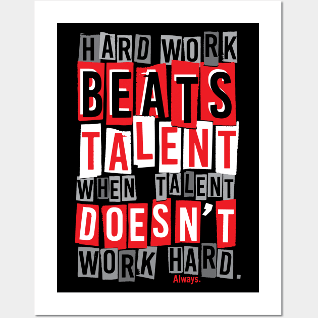 Hard Work Beats Talent Wall Art by Krobilad